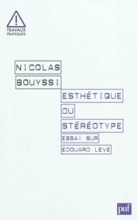 Esthétique du stéréotype : essai sur Edouard Levé