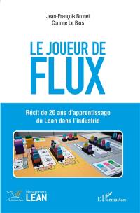 Le joueur de flux : récit de 20 ans d'apprentissage du Lean dans l'industrie