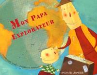 Mon papa explorateur