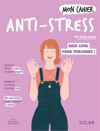 Mon cahier anti-stress : cultivez une vie plus sereine !