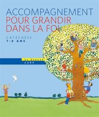 Pour grandir dans la foi : livre d'accompagnement : livre des animateurs pour accompagner les groupes d'enfants de 7-8 ans