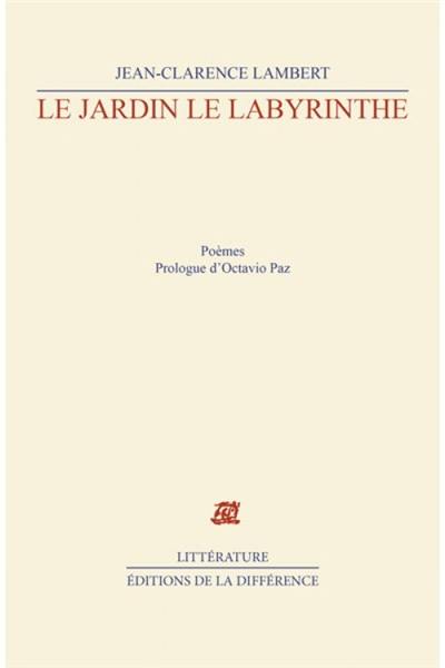 Le Jardin, le labyrinthe : 1953-1989, poèmes