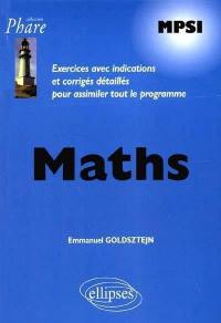 Maths MPSI : exercices avec indications et corrigés détaillés pour assimiler tout le programme