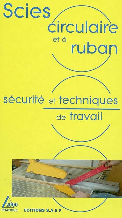 Scies circulaire et à ruban : sécurité et techniques de travail