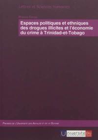 Espaces politiques et ethniques des drogues illicites et l'économie du crime à Trinidad-et-Tobago