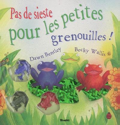 Pas de sieste pour les petites grenouilles !