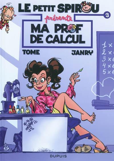 Le petit Spirou présente. Vol. 3. Ma prof de calcul