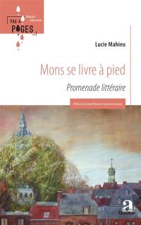 Mons se livre à pied : promenade littéraire