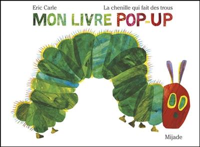 La chenille qui fait des trous : mon livre pop-up