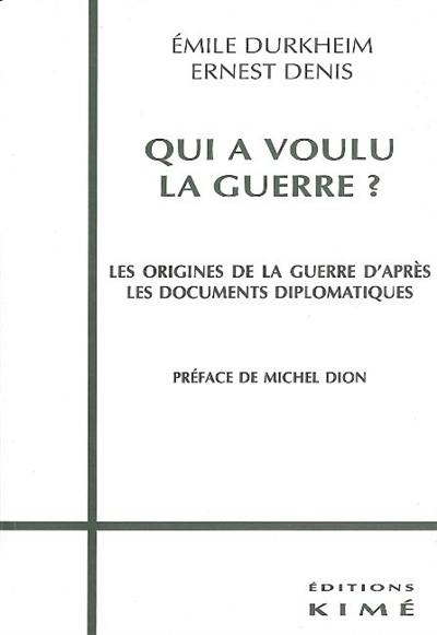 Qui a voulu la guerre ? : les origines de la guerre d'après les documents diplomatiques