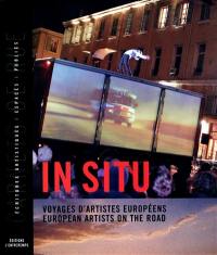 In situ : voyages d'artistes européens = European artists on the road