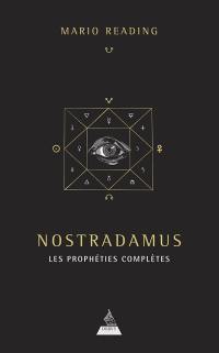 Nostradamus : les prophéties complètes