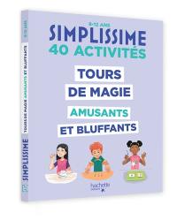 Tours de magie amusants et bluffants : 40 activités