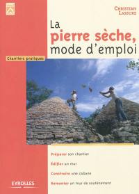 La pierre sèche, mode d'emploi