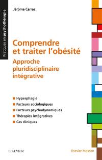 Comprendre et traiter l'obésité : approche pluridisciplinaire intégrative