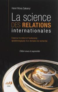 La science des relations internationales : essai sur le statut et l'autonomie épistémologiques d'un domaine de recherche