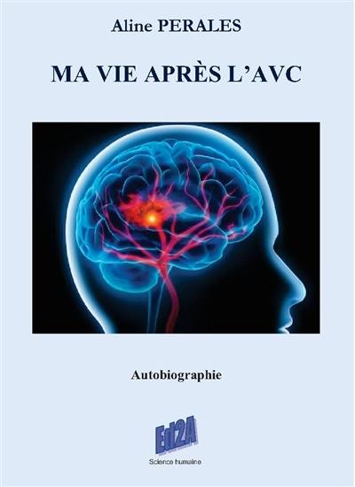 Ma vie après l'AVC : autobiographie