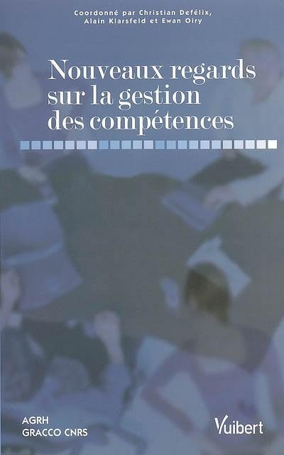 Nouveaux regards sur la gestion des compétences : apports théoriques et pistes d'action