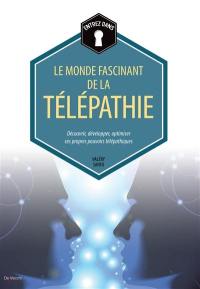 Entrez dans... le monde fascinant de la télépathie : découvrir, développer, optimiser ses propres pouvoirs télépathiques