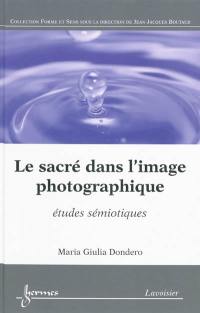 Le sacré dans l'image photographique : études sémiotiques