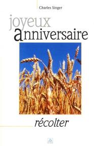 Récolter : joyeux anniversaire