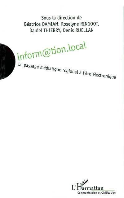 Inform@tion.local : le paysage médiatique régional à l'ère électronique