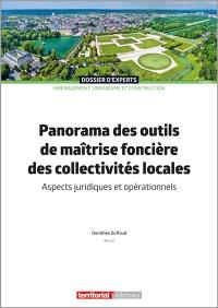 Panorama des outils de maîtrise foncière des collectivités locales : aspects juridiques et opérationnels