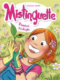 Mistinguette. Vol. 11. Passion écologie