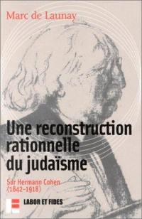 Le judaïsme rationalisé : sur Hermann Cohen, 1842-1918