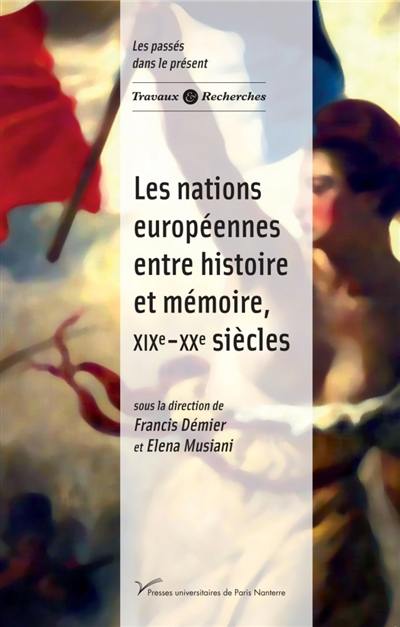 Les nations européennes : entre histoire et mémoire, XIXe-XXe siècles