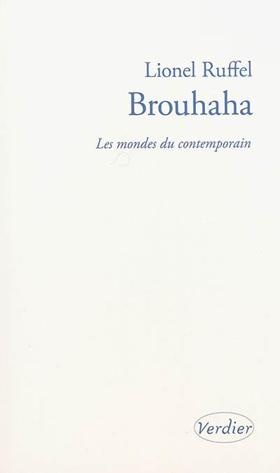 Brouhaha : les mondes du contemporain