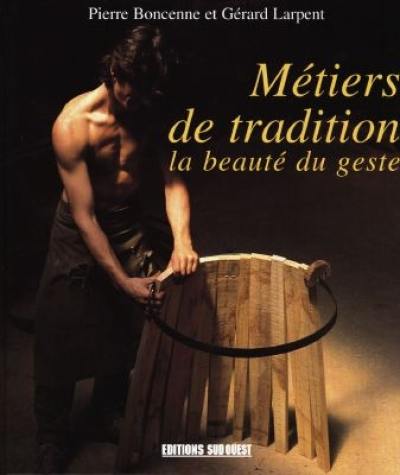 Métiers de tradition : la beauté du geste