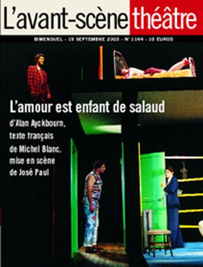 Avant-scène théâtre (L'), n° 1144. L'amour est enfant de salaud