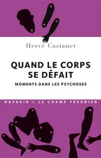 Quand le corps se défait : moments dans les psychoses