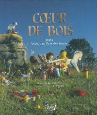 Coeur de bois : Jura, voyage au pays des jouets