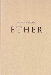 Fazal Sheikh Ether