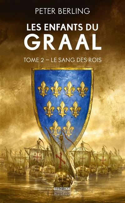 Les enfants du Graal. Vol. 2. Le sang des rois