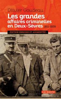 Les grandes affaires criminelles en Deux-Sèvres : 1811-1939