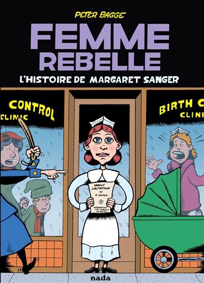 Femme rebelle : l'histoire de Margaret Sanger