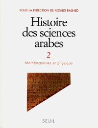 Histoire des sciences arabes. Vol. 2. Mathématique et physique