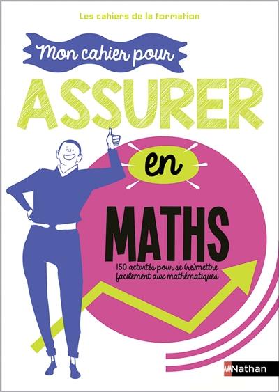 Mathématiques, les bases indispensables : 150 activités pour se (re)mettre facilement aux maths