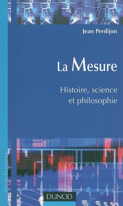 La mesure : histoire, science et philosophie