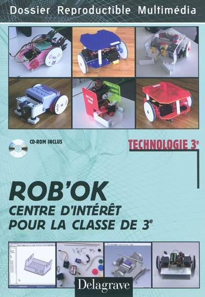 Rob'ok, centre d'intérêt pour la classe de 3e, technologie 3e