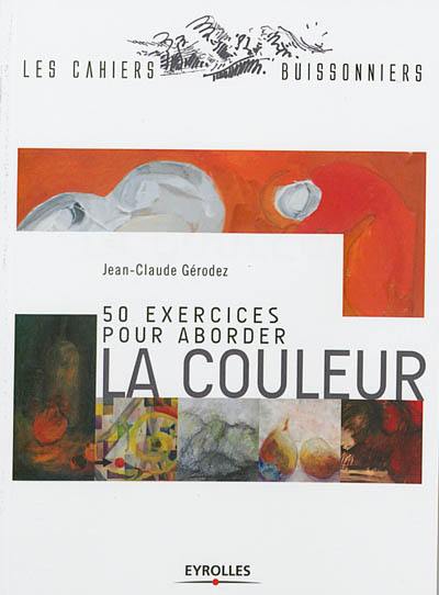 50 exercices pour aborder la couleur