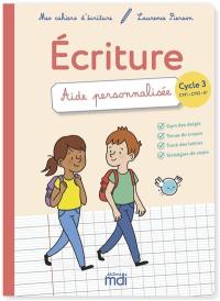 Ecriture : aide personnalisée : cycle 3, CM1, CM2, 6e