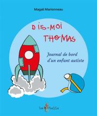 Dis-moi Thomas : journal de bord d'un enfant autiste