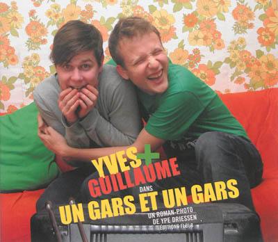 Yves + Guillaume. Un gars et un gars