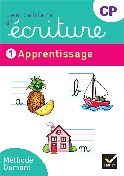 Les cahiers d'écriture CP. Vol. 1. Apprentissage