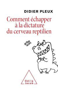 Comment échapper à la dictature du cerveau reptilien