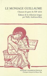 Le moniage Guillaume : chanson de geste du XIIe siècle